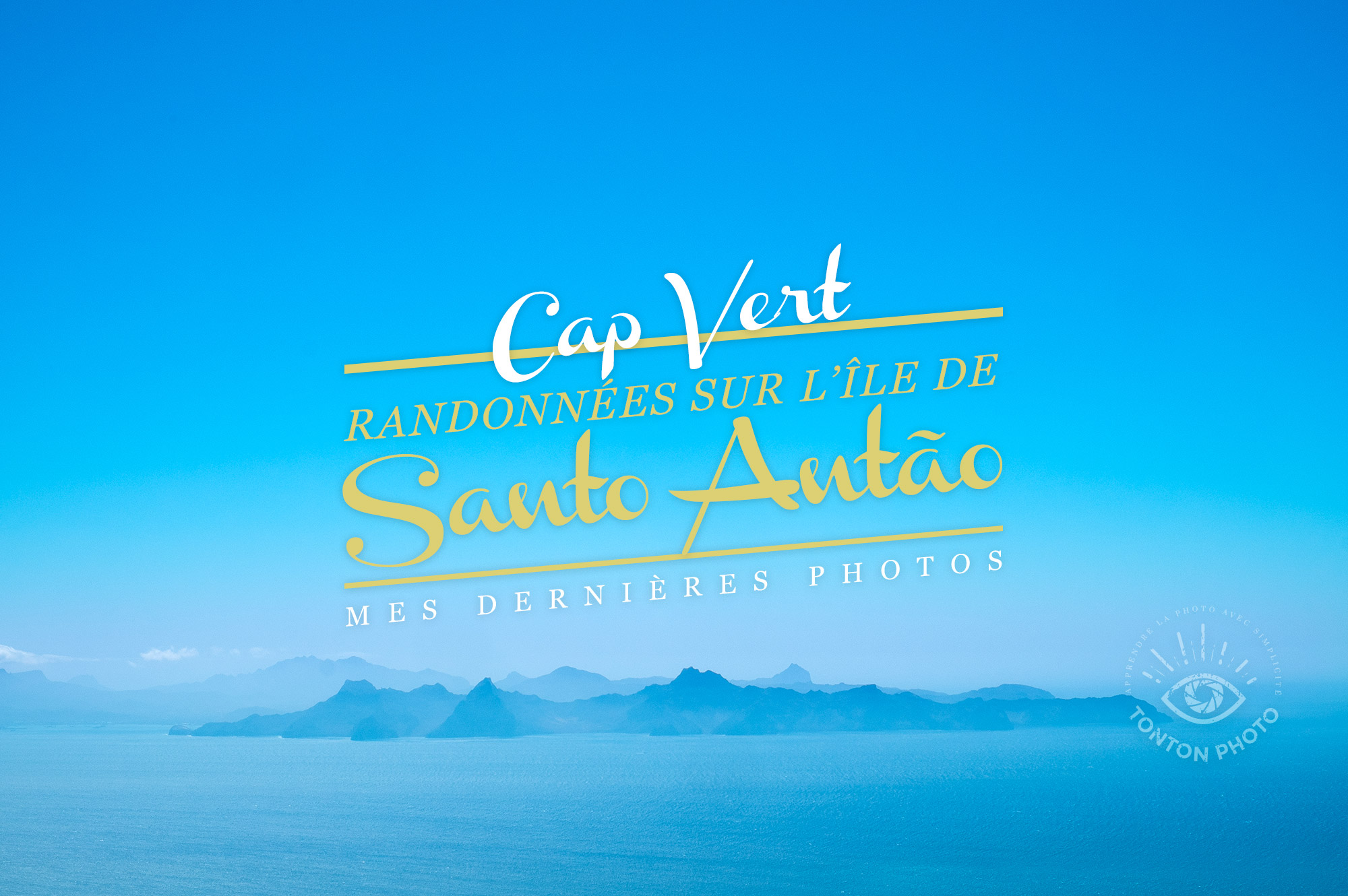 Mes dernières photos : randonnées sur l'île de Santo Antão, au Cap Vert © Clément Racineux / Tonton Photo