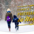 Comment photographier la neige ? Voici les conseils de Tonton Photo !