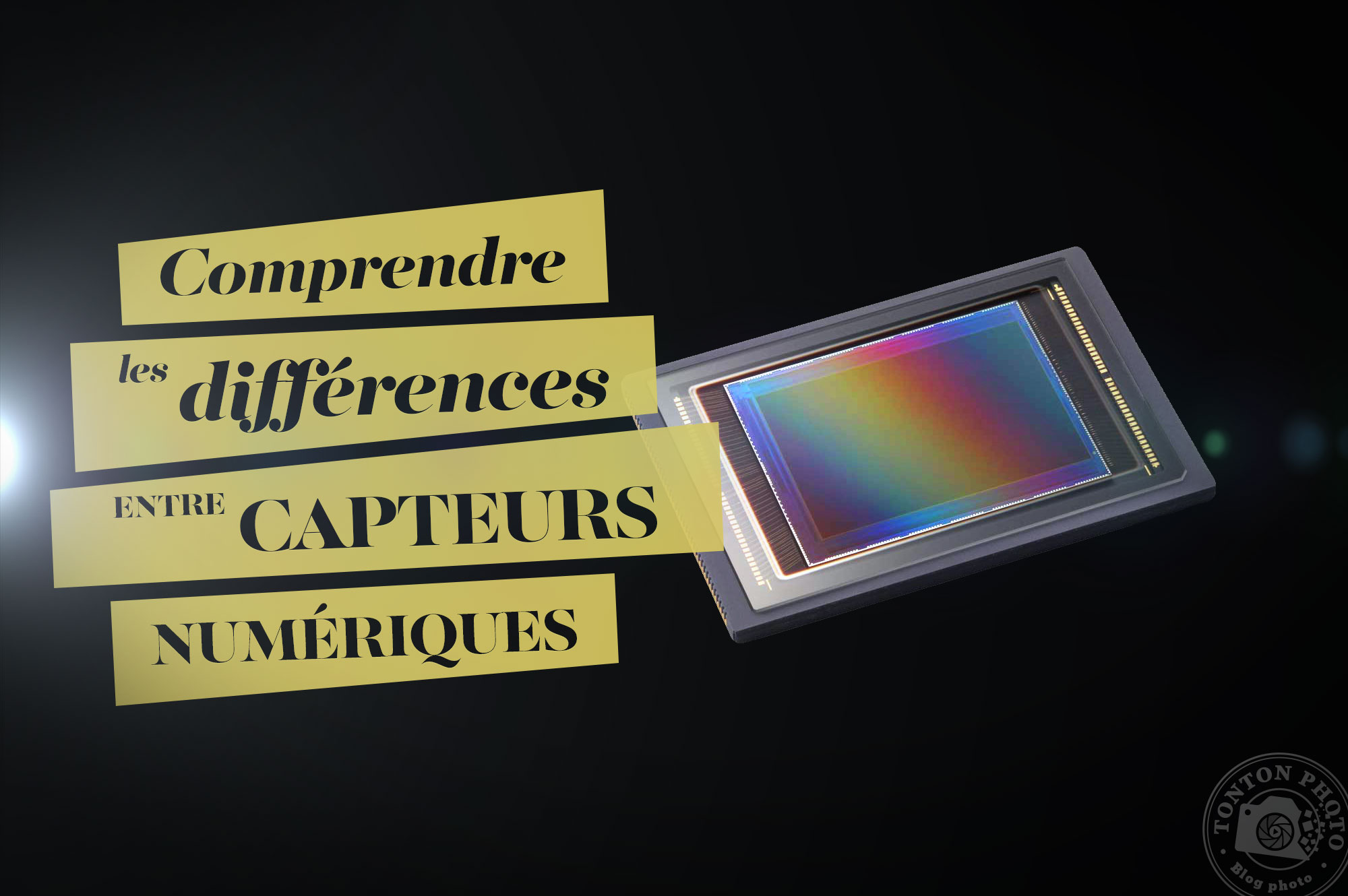 Comprendre les différences de capteurs numériques en photographie © Tonton Photo